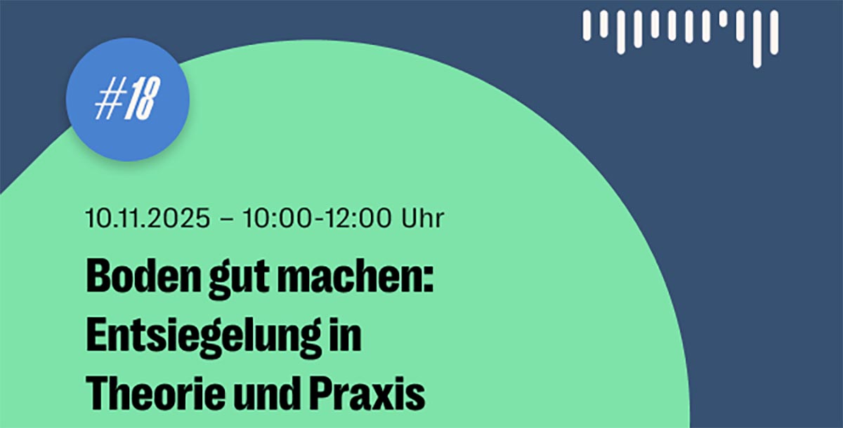 Weiterbildung: Boden gut machen – Entsiegelung in Planung und Praxis